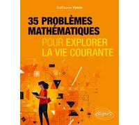 35 problèmes mathématiques pour explorer la vie courante