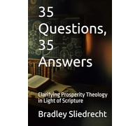 35 Questions, 35 Answers: Clarifying Prosperity Theology in Light of Scripture