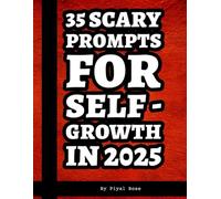 35 Scary Prompts for Self Growth in 2025: Master your Prompting Skills like a Pro