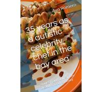 35 Years As A Autistic Celebrity Chef In The Bay Area: Stories From My Life In The Disability Food Commity
