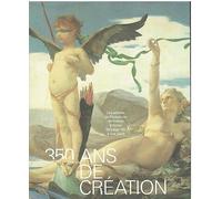 350 ans de création : Les artistes de l'académie de France à Rome de Louis XIV à nos jours