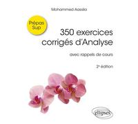 350 exercices corrigés d'Analyse Avec rappels de cours - Mohammed Aassila - Ellipses - broché - Scolaire / Universitaire