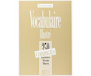 350 exercices de vocabulaire illustrés, niveau moyen, corrigé