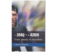 - 35kg = + 42km: From Obesity To Marathon