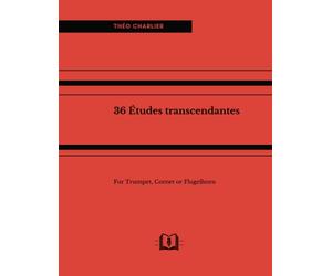 36 Études transcendantes for Trumpet, Cornet or Flugelhorn