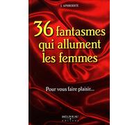 36 fantasmes qui allument les femmes - Pour vous faire plaisir...