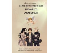36 Fiches pédagogiques - Arcane VI - L'AMOUREUX: Guide d'Interprétation et Pratique des Tarots de Marseille et Rider-Waite