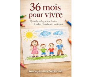 36 mois pour vivre: Quand un diagnostic devient le début d’un chemin inattendu