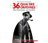 36, quai des Orfèvres: Des hommes, un mythe