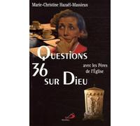 36 QUESTIONS SUR DIEU AVEC LES PERES DE L'EGLISE