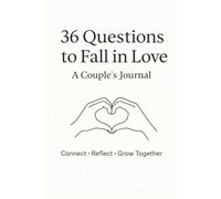 36 Questions to Fall in Love: A Couples’ Journal to Connect, Communicate, and Build a Deeper Relationship