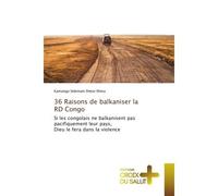 36 Raisons de balkaniser la RD Congo - Kamango Selemani Sheta-Sheta - Croix Du Salut - broché - Essai