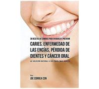 36 Recetas De Comidas Para Ayudarlo A Prevenir Caries, Enfermedad De Las Encías, Pérdida De Dientes Y Cáncer Oral