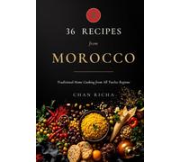 36 Recipes from Morocco: Traditional Home Cooking from All Twelve Regions