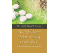 36 Schüßler-Salze richtig anwenden: Basissalze, Ergänzungssalze, neue Salze