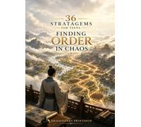 36 Stratagems for Teens: Finding Order in Chaos: Ancient Chinese War Stories That Teach Problem Solving and Adaptability