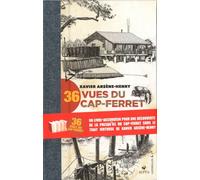 36 vues du Cap-Ferret - Xavier Arsene-Henry - Elytis Eds - relié - Beau livre