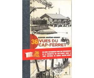 36 vues du Cap-Ferret - Xavier Arsene-Henry - Elytis Eds - relié - Beau livre