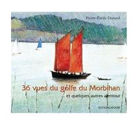 36 vues du Golfe du Morbihan. Bilingue Français-Anglais Edition blingue français-anglais - Pierre Emile Durand - Apogee - broché - Guide