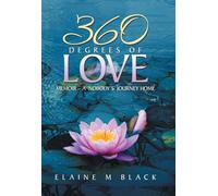 360 Degrees of Love: Memoir - A 'Nobody's' Journey Home