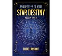 360 Degrees of Your Star Destiny by Ellias Lonsdale Ellias Lonsdale (Auteur)