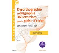 360 exercices en dysorthographie et dysgraphie: Comprendre, évaluer, agir