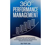 360 Performance Management: Complete Guide To 360 Performance Management Process And Procedure, Development, Preparation Implementation Feedback And Monitoring