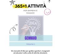 365+1 ATTIVITÀ PER BAMBINI E RAGAZZI: Un manuale di idee per guidare genitori, insegnanti ed educatori nella scelta di attività stimolanti.