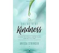 365 Acts Of Kindness: Making The World A Better Place, One Day At A Time