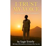 365 Affirmations for Confidence: A Daily Practice to Build Boldness, Trust Your Voice, and Own Your Presence
