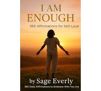 365 Affirmations For Self-Love: A Daily Journey To Embrace Your Worth, Confidence, And Inner Light (The Empowered Soul Series)
