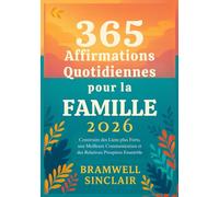 365 Affirmations Quotidiennes pour la Famille 2026: Construire des Liens plus Forts, une Meilleure Communication et des Relations Prospères Ensemble