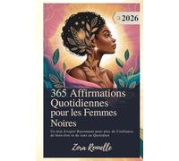 365 Affirmations Quotidiennes pour les Femmes Noires 2026: Un état d'esprit Rayonnant pour plus de Confiance, de bien être et de sens au Quotidien