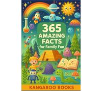 365 Amazing Facts for Family Fun: A Daily Dose of Wonder, Science, and Surprising Discoveries for Kids and Family