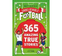 365 Amazing True Football Stories: One for every day!