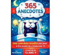 365 Anecdotes: Une anecdote insolite par jour à lire avant de s'endormir !!! Pour les Adolescents, les Enfants à partir de 12 ans et toute la ... enfants futés qui veulent découvrir Le monde.