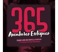 365 Aventures Érotiques - Le Calendrier Érotique Pour Couples: Jeux coquins et érotiques pour couples amoureux et audacieux - Jeu Sexuel Francais