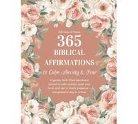 365 Biblical Affirmations for Women A Faith-Filled Devotional Journal to Calm Anxiety, Overcome Fear, and Rest in God’s Peace - Daily Christian Prompts for Prayer, Reflection & Spiritual Growth