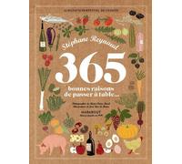 365 bonnes raisons de passer à table: Almanach perpétuel de cuisine