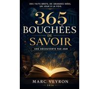 365 bouchées de savoir: Des faits brefs, de grandes idées, un jour à la fois