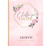 365 Challenges de couple | Défis et idées à faire en couple à remplir à deux avec album photos et des souvenirs: Liste des choses à faire en couple version française