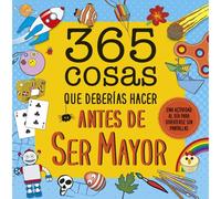 365 Cosas Que Deberías Hacer Antes De Ser Mayor