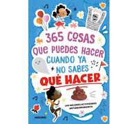 365 Cosas Que Puedes Hacer Cuando Ya No Sabes Qué Hacer