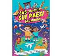 365 Curiosità Sul Paesi Del Mondo: Curiosità Affascinanti ed Educative su Tutti i Paesi del Mondo per Bambini Curiosi dai 7 ai 13 Anni con Illustrazioni Divertenti