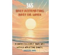 365 Daily Affirmations Diary for Women:: A Complete Year of Daily Quotes to Brighten your Day.