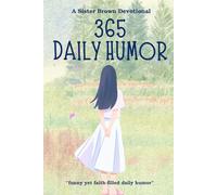 365 DAILY HUMOR: A daily dose of humor, hope, and half-functioning joints with Sister Brown