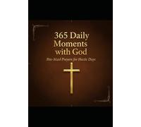 365 Daily Moments With God: Bite-Sized Prayers for Hectic Days