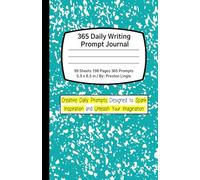 365 Daily Writing Prompt Journal: Creative Daily Prompts Designed to Spark Inspiration and Unleash Your Imagination