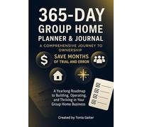 365 Day Group Home Journal and Planner: A comprehensive Journey to Group Home Ownership