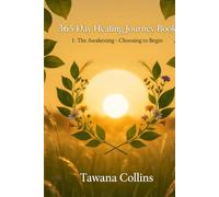 365-Day Healing Journey- Book 1: The Awakening: Choosing to Begin